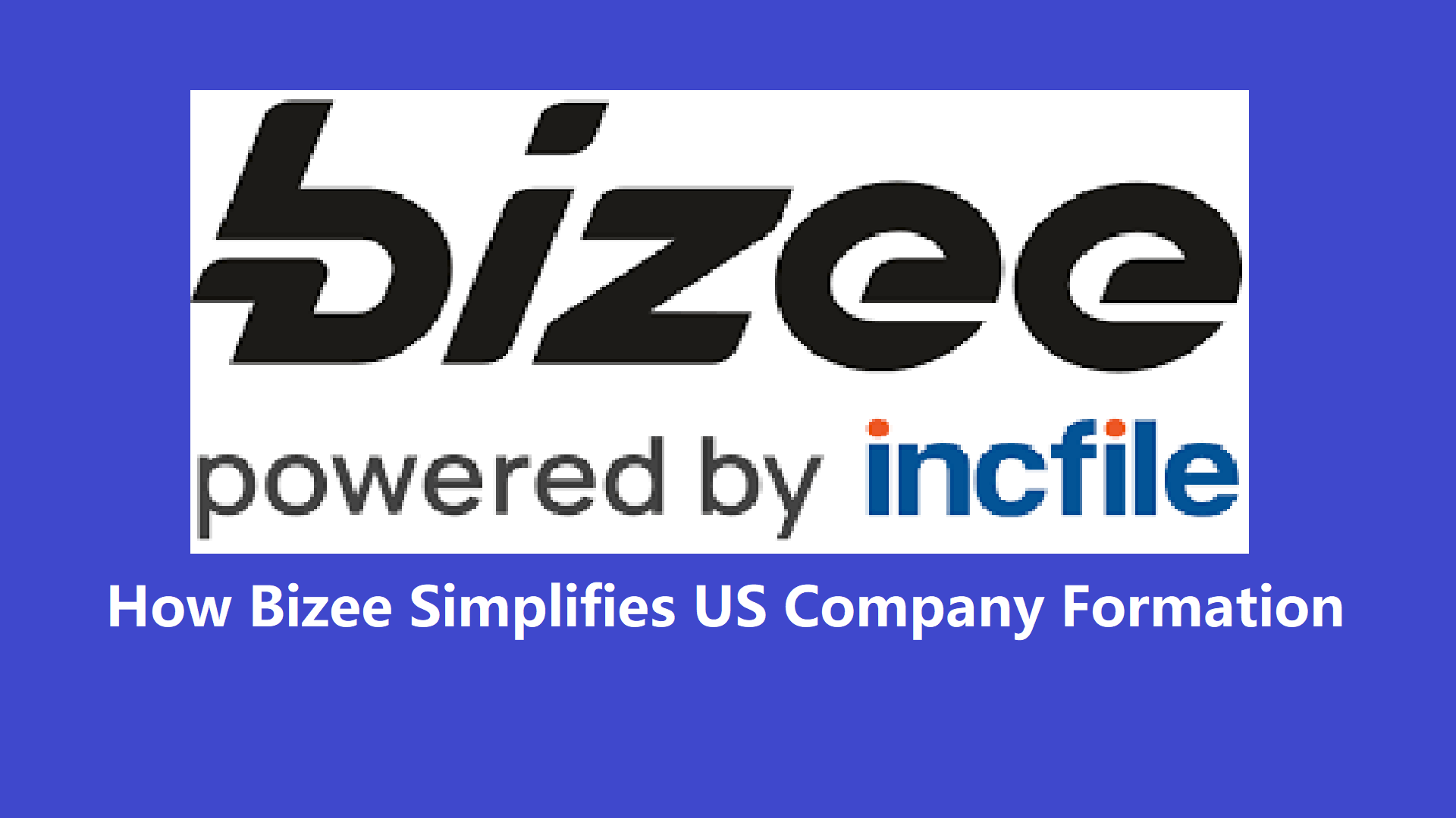 How Bizee Simplifies US Company Formation