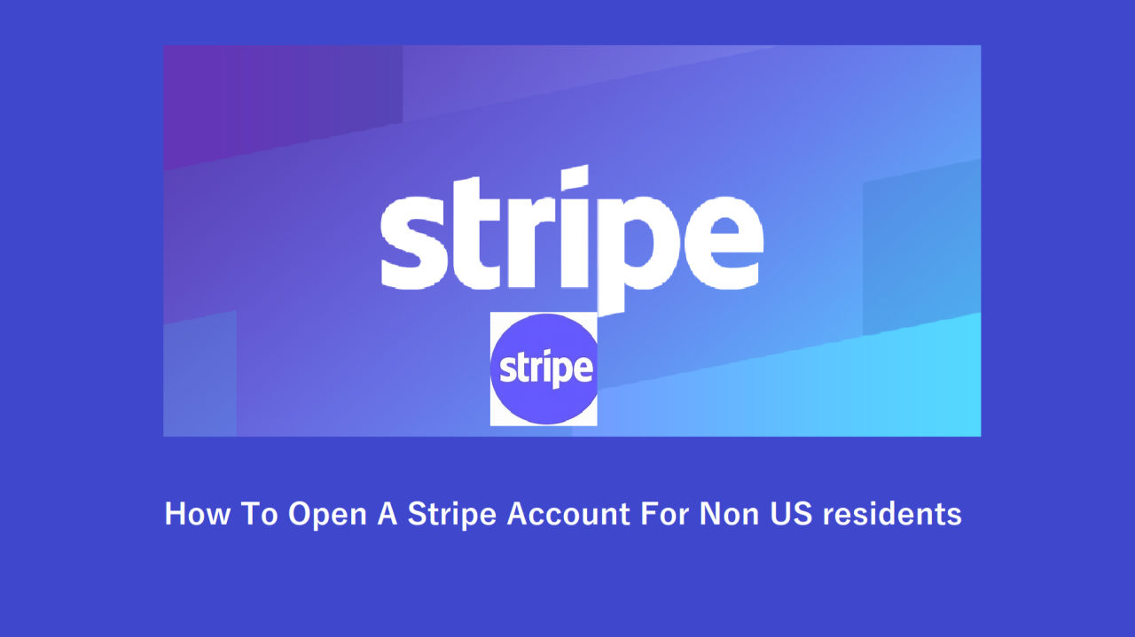 How To Open A Stripe Account For Non-US Residents